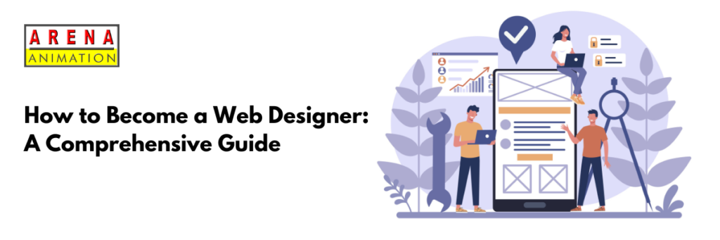 How to Become a Web Designer: A Comprehensive Guide | Arena Animation